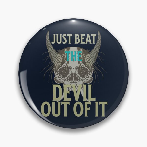 Item preview, Just Beat The Devil Out Of It    (5) designed and sold by Memorycreated.