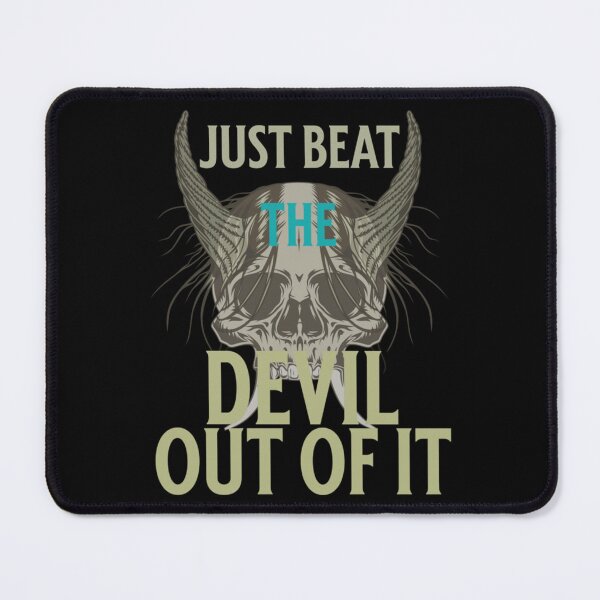 Item preview, Just Beat The Devil Out Of It (5) designed and sold by Memorycreated.