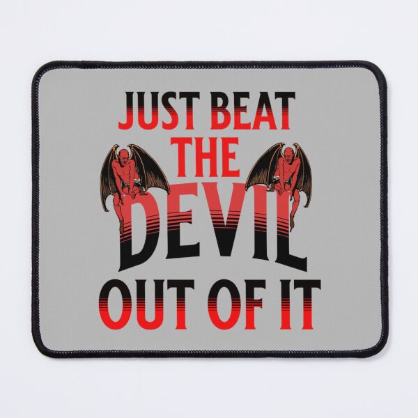 Item preview, Just Beat The Devil Out Of It designed and sold by Memorycreated.