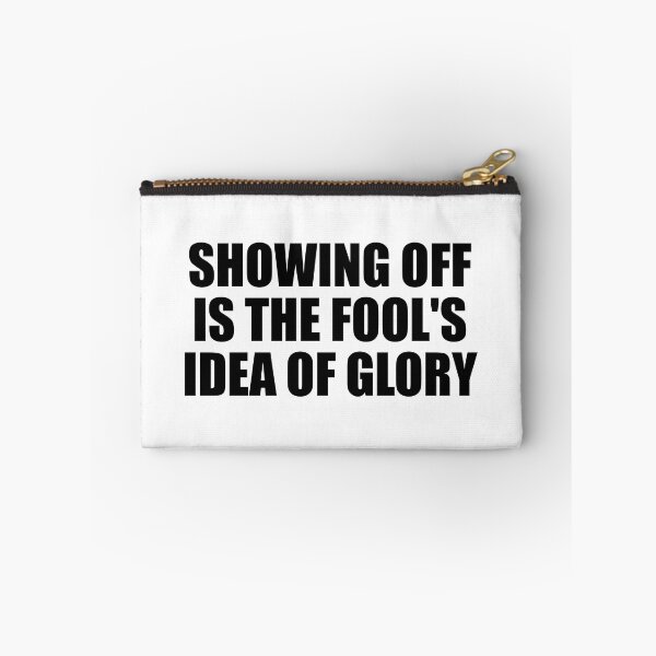 Item preview, Showing off is the fool's idea of glory designed and sold by Colorfulandfun.