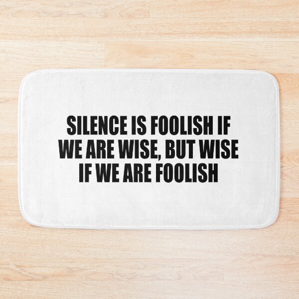 Item preview, Silence is foolish if we are wise, but wise if we are foolish designed and sold by Colorfulandfun.