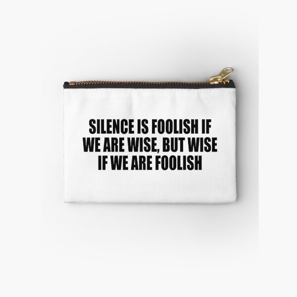 Item preview, Silence is foolish if we are wise, but wise if we are foolish designed and sold by Colorfulandfun.