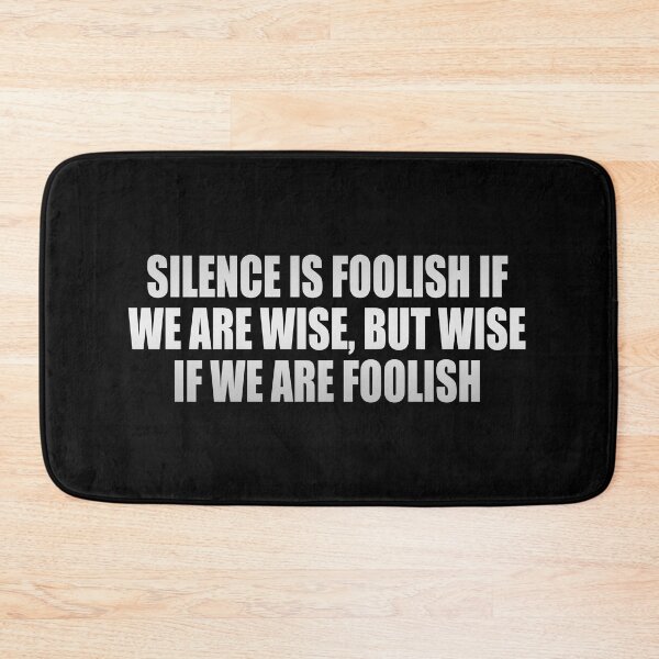 Item preview, Silence is foolish if we are wise, but wise if we are foolish designed and sold by Colorfulandfun.