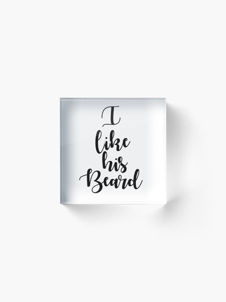 Alternate view of I like his beard Acrylic Block