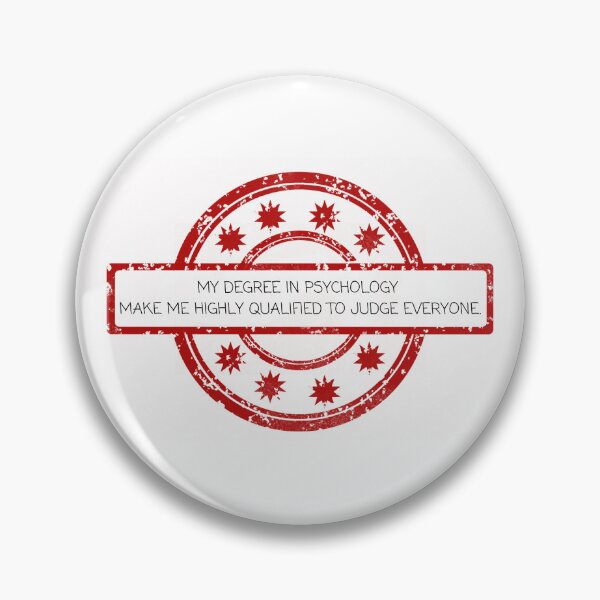 Item preview, my degree in psychology make me highly qualified to judge everyone designed and sold by CreeDesigns723.