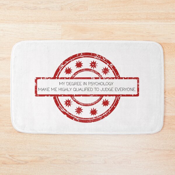 Item preview, my degree in psychology make me highly qualified to judge everyone designed and sold by CreeDesigns723.
