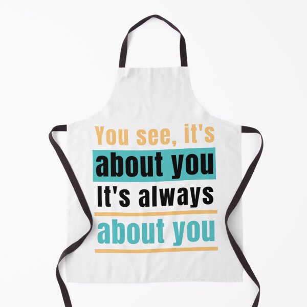 Item preview, You see, it's about you. It's always about you. - Relationships quote. designed and sold by Pluto's Art.