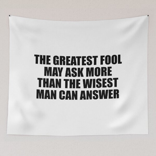 Item preview, The greatest fool may ask more than the wisest man can answer designed and sold by Colorfulandfun.