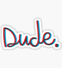 Dude. Sticker