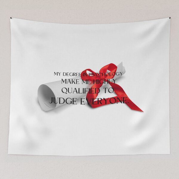 Item preview, my degree in psychology make me highly qualified to judge everyone designed and sold by CreeDesigns723.