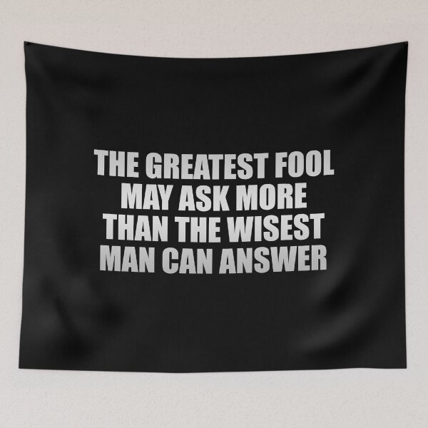 Item preview, The greatest fool may ask more than the wisest man can answer designed and sold by Colorfulandfun.