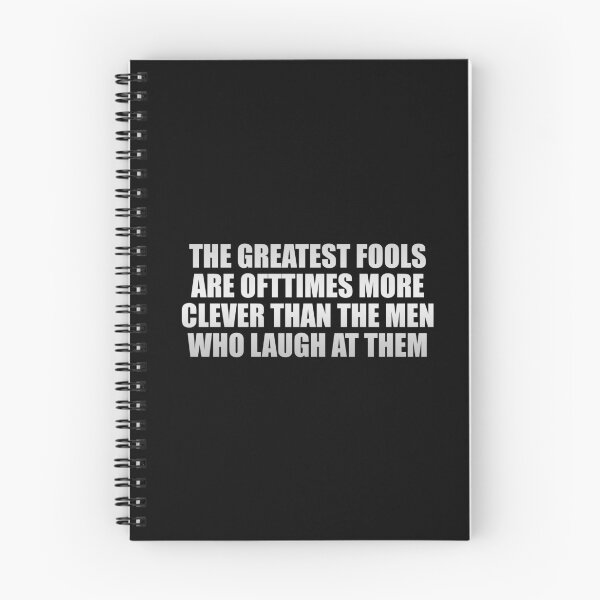 Item preview, The greatest fools are ofttimes more clever than the men who laugh at them designed and sold by Colorfulandfun.