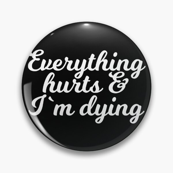 Item preview, Everything hurts and I am dying designed and sold by Urosek.