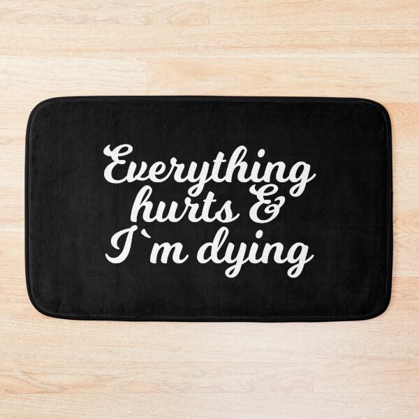 Item preview, Everything hurts and I am dying designed and sold by Urosek.
