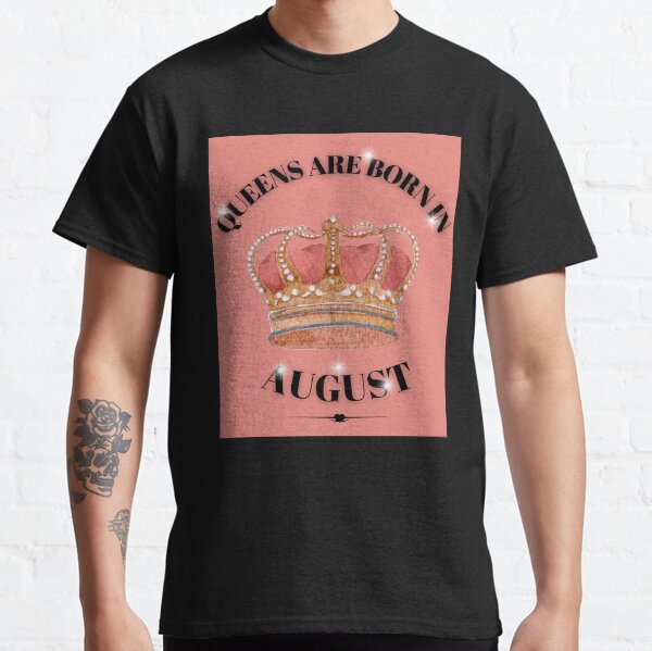 queens are born in august t shirt india