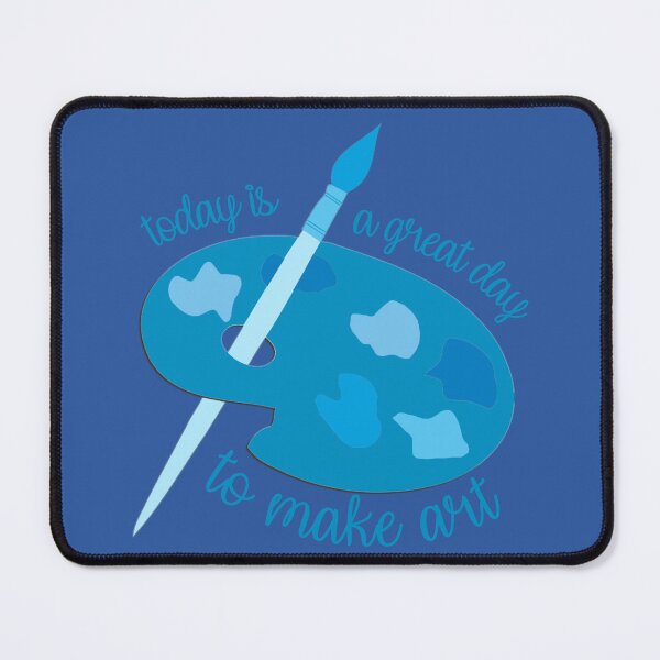 Item preview, Today Is A Great Day To Make Art Blue designed and sold by everything4eva.