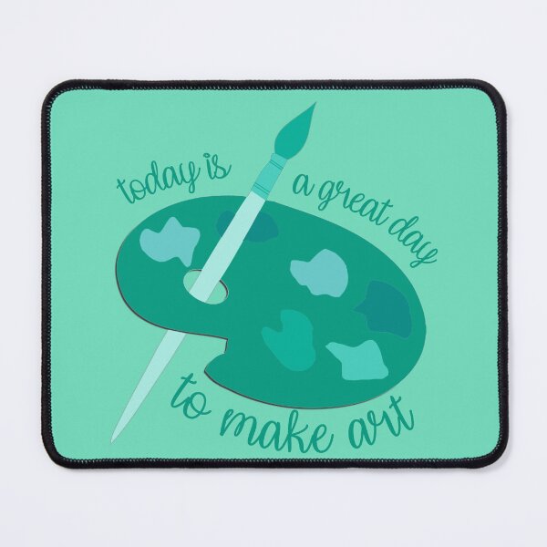 Item preview, Today Is A Great Day To Make Art Turquoise designed and sold by everything4eva.