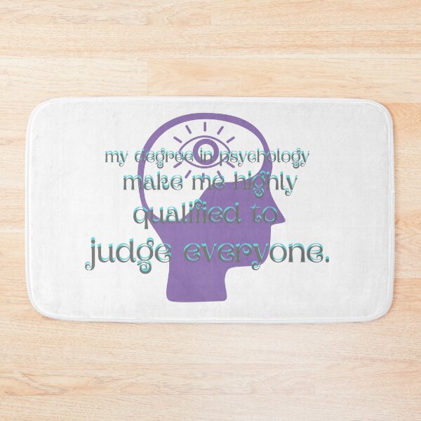 Item preview, my degree in psychology make me highly qualified to judge everyone designed and sold by CreeDesigns723.