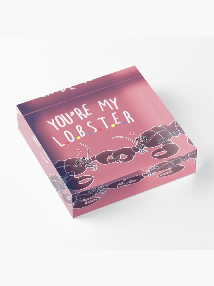 Alternate view of You Are My Lobster Acrylic Block