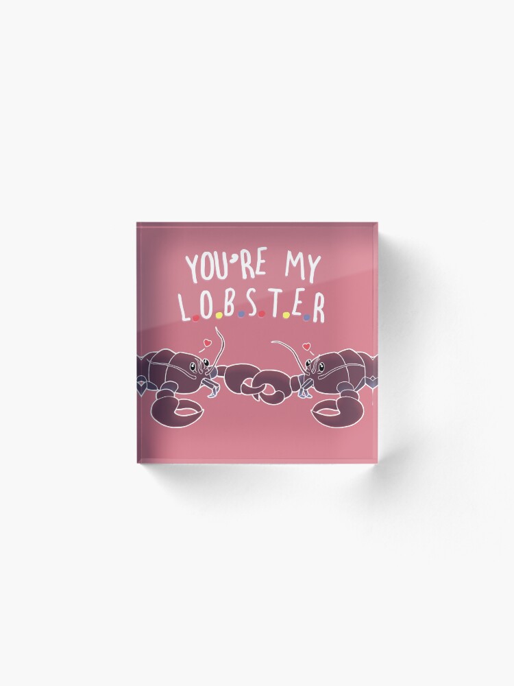 Alternate view of You Are My Lobster Acrylic Block