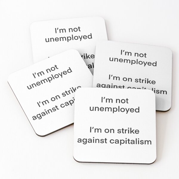 Item preview, Not unemployed - On strike against capitalism designed and sold by christinacrookcreative.