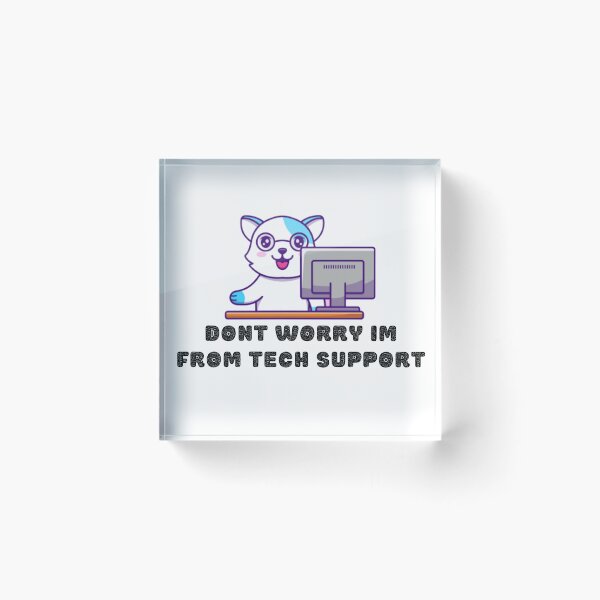 Item preview, Dont Worry Im From Tech Support designed and sold by HongThuyet.