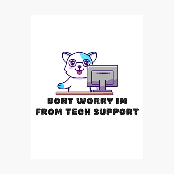 Item preview, Dont Worry Im From Tech Support designed and sold by HongThuyet.