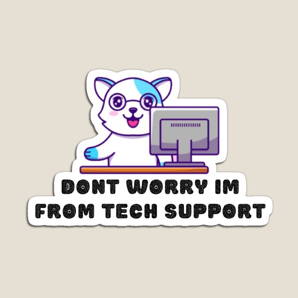 Item preview, Dont Worry Im From Tech Support designed and sold by HongThuyet.