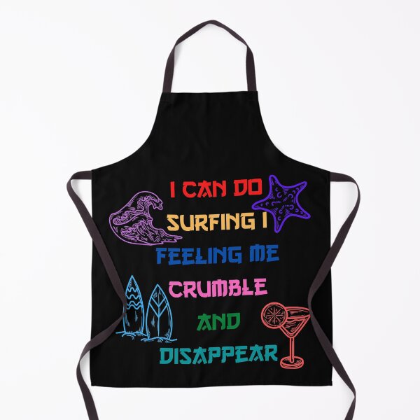 Item preview, I Can Do Surfing I Feeling Me Crumble And Disappear designed and sold by Akimatax ✯✯✯✯✯.