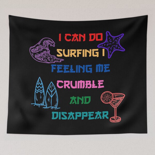 Item preview, I Can Do Surfing I Feeling Me Crumble And Disappear designed and sold by Akimatax ✯✯✯✯✯.