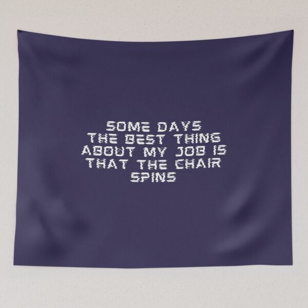 Item preview, Some Days The Best Thing About My Job Is That The Chair Spins designed and sold by RedTomasB.