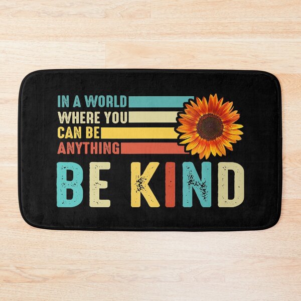 Item preview, In A World Where You Can Be Anything Be Kind Flower designed and sold by HaaChris-Artis.
