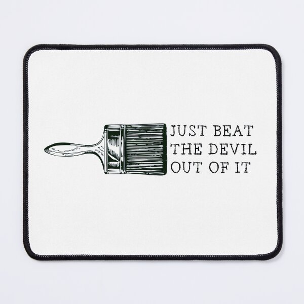 Item preview, Just Beat The Devil Out Of It designed and sold by PVDee.
