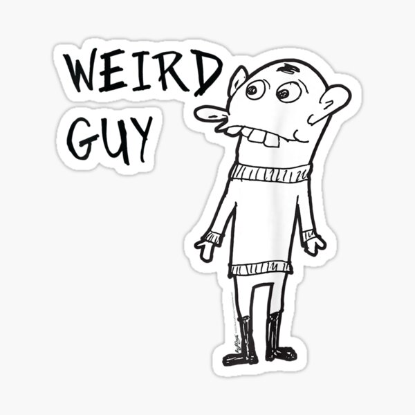 Weird Guy Attitude Word Design Sticker For Sale By BoiHosp Redbubble Weird Guy Attitude Word Design Sticker For Sale By BoiHosp Redbubble