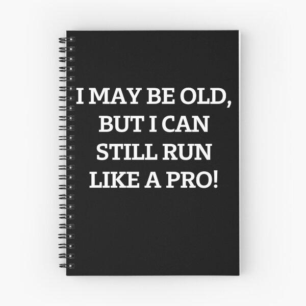 Item preview, I may be old, but I can still run like a pro! designed and sold by Akimatax ✯✯✯✯✯.