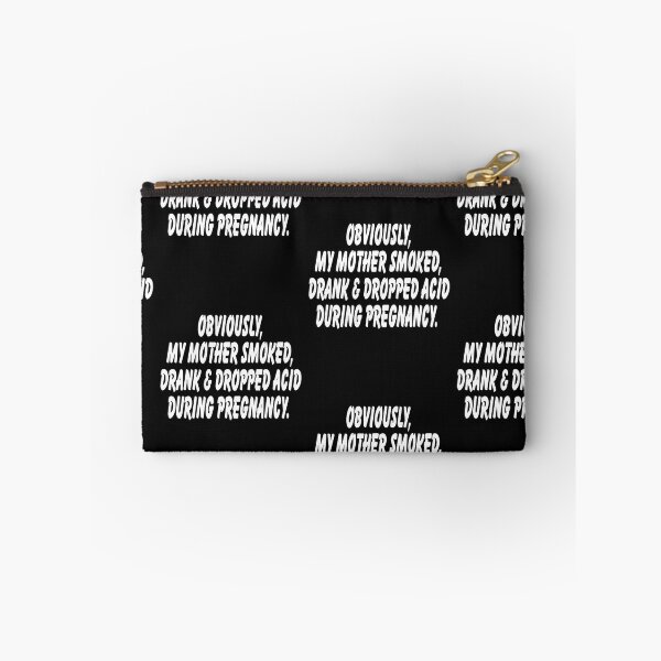 Item preview, bviously My Mother Smoked Drank And Dropped Acid During Pregnancy  designed and sold by Theparticular.