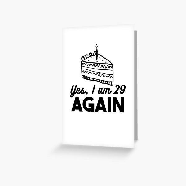 Yes, I Am 29 Again Birthday Design Greeting Card