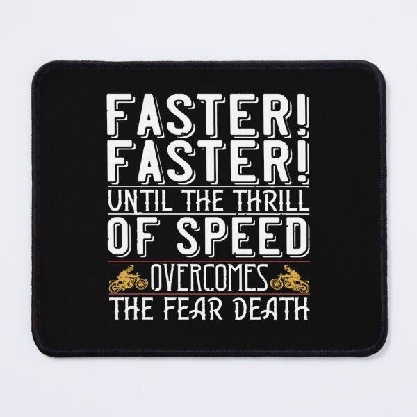 Item preview, Faster faster until the thrill of speed overcomes the fear death designed and sold by Matt5Judah.