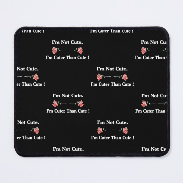 Item preview, I’m Not Cute Im Cuter Than Cute designed and sold by Theparticular.