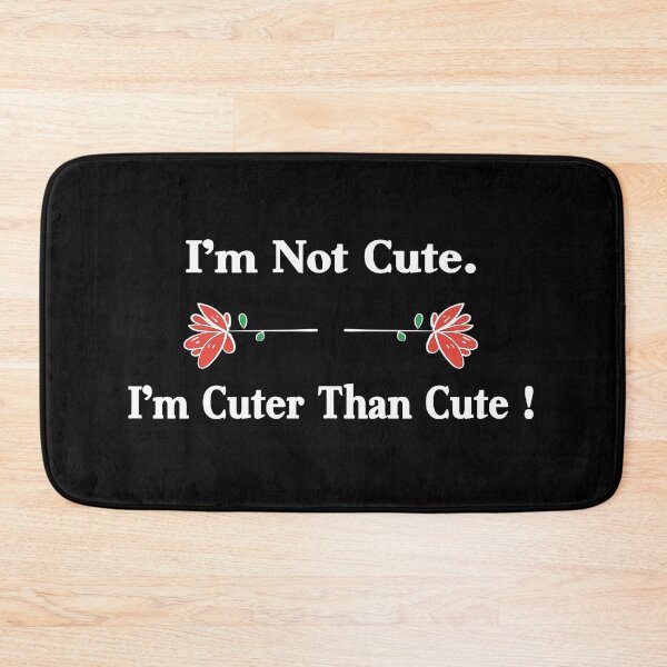 Item preview, I’m Not Cute Im Cuter Than Cute designed and sold by Theparticular.