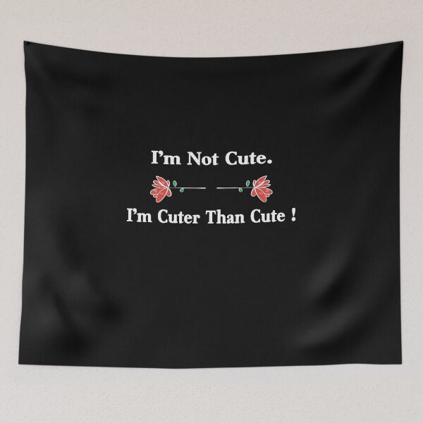 Item preview, I’m Not Cute Im Cuter Than Cute designed and sold by Theparticular.