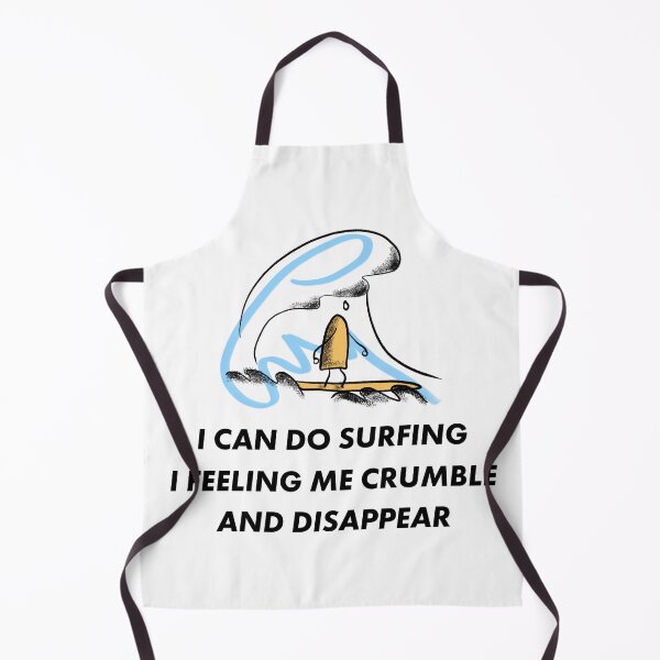 Item preview, I Can Do Surfing I Feeling Me Crumble And Disappear designed and sold by JamesstDesign.