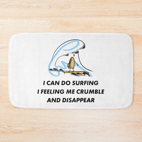 Item preview, I Can Do Surfing I Feeling Me Crumble And Disappear designed and sold by JamesstDesign.