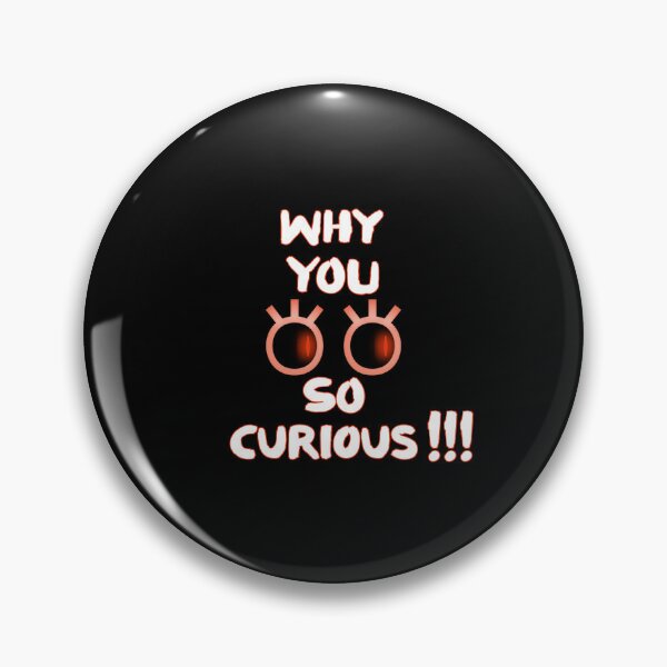 Item preview, Why u so curious designed and sold by Murad17.