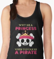 Why Be A Princess When You Can Be A Pirate Women's Tank Top