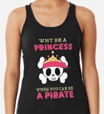Why Be A Princess When You Can Be A Pirate Women's Tank Top