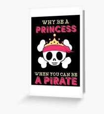 Why Be A Princess When You Can Be A Pirate Greeting Card