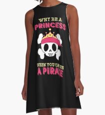 Why Be A Princess When You Can Be A Pirate A-Line Dress