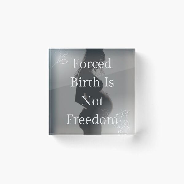 Item preview, Forced Birth Is Not Freedom designed and sold by ptrivnk.