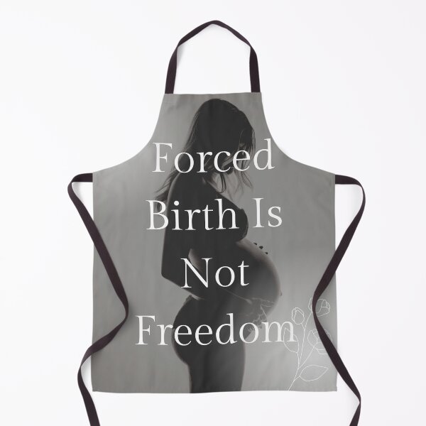Item preview, Forced Birth Is Not Freedom designed and sold by ptrivnk.